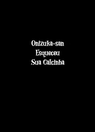 Onizuka-san Esqueceu Sua Calcinha | Onizuka-san Panty Wasureru - Foto 4