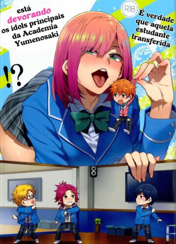 É Verdade Que Aquela Estudante Transferida Está Devorando os Idols Principais da Academia Yumenosaki!