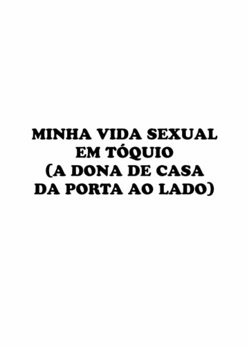 Minha Vida Sexual em Tóquio 1 ~A Dona de Casa da Porta ao Lado~ - Foto 2